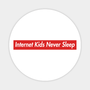 Internet Kids Never Sleep Magnet